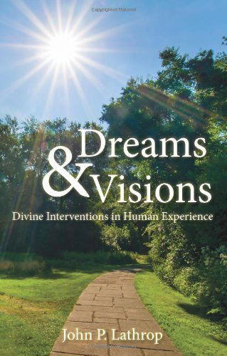 Cover for John P Lathrop · Dreams &amp; Visions: Divine Interventions in Human Experience (Paperback Book) (2012)