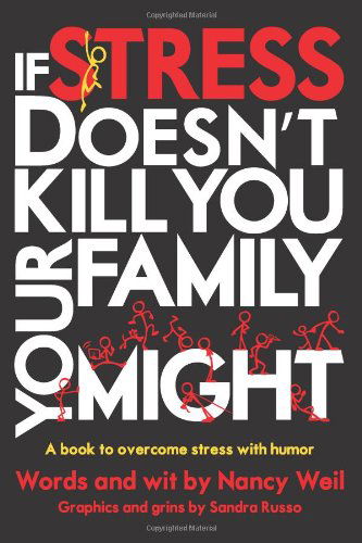 Cover for Nancy Weil · If Stress Doesn't Kill You, Your Family Might (Paperback Book) (2011)