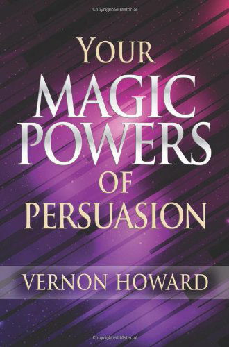 Cover for Vernon Howard · Your Magic Powers of Persuasion (Paperback Book) (2012)