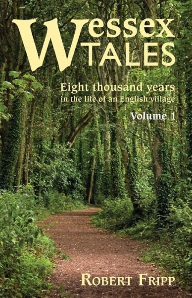 Cover for Robert Fripp · Wessex Tales: Eight Thousand Years in the Life of an English Village - Volume 1 of 2 (Paperback Bog) (2014)