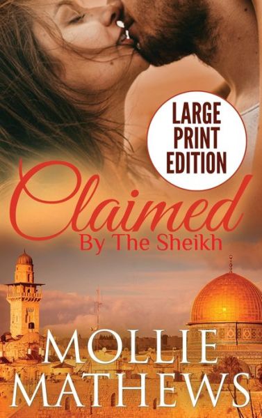 Cover for Mollie Mathews · Claimed by The Sheikh (Large Print) (Hardcover Book) (2019)