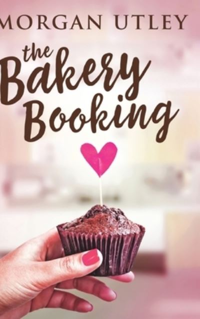 Cover for Morgan Utley · The Bakery Booking (Inbunden Bok) (2021)