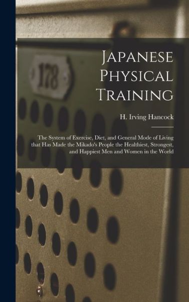 Cover for H Irving (Harrie Irving) 1 Hancock · Japanese Physical Training (Gebundenes Buch) (2021)