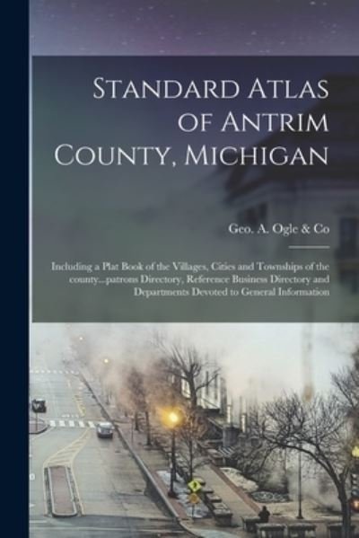 Cover for Geo a Ogle &amp; Co · Standard Atlas of Antrim County, Michigan (Paperback Book) (2021)