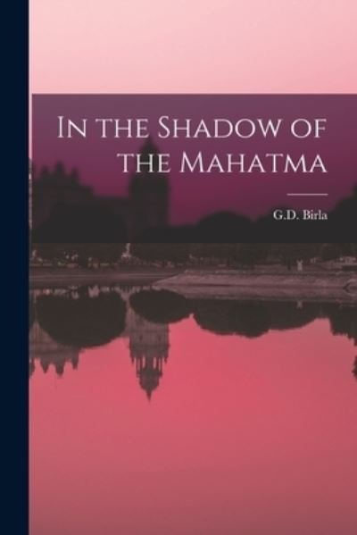 Cover for G D Birla · In the Shadow of the Mahatma (Paperback Book) (2021)