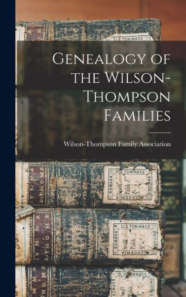 Cover for Wilson-Thompson Family Association · Genealogy of the Wilson-Thompson Families (Bog) (2022)