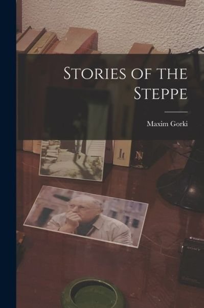 Cover for Maxim Gorki · Stories of the Steppe (Buch) (2022)