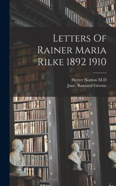 Cover for Jane Bannard Greene · Letters of Rainer Maria Rilke 1892 1910 (Book) (2022)