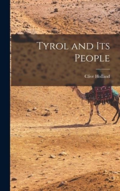 Cover for Clive Holland · Tyrol and Its People (Book) (2022)