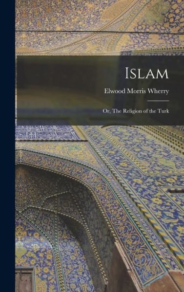 Cover for Elwood Morris Wherry · Islam (Bog) (2022)