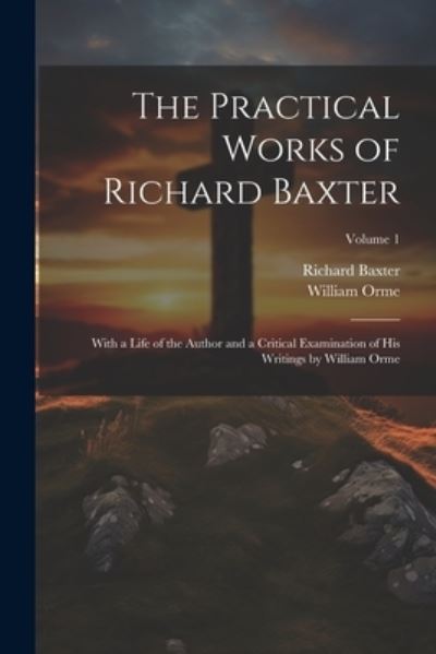 Cover for William Orme · Practical Works of Richard Baxter (Book) (2023)
