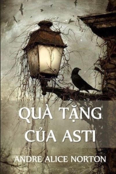 Cover for Andre Alice Norton · Qu? T&amp;#7863; ng C&amp;#7911; a Asti: The Gifts of Asti, Vietnamese edition (Paperback Book) (2021)