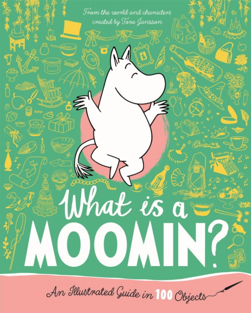 Cover for Tove Jansson · What is a Moomin? An Illustrated Guide in 100 Objects (Gebundenes Buch) (2025)