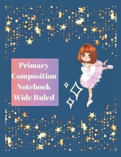 Cover for Ruthie a Vidale · Primary Composition Notebook Wide Ruled (Paperback Bog) (2019)