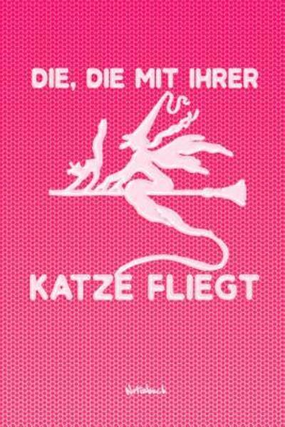 Cover for Katzen Lady Notebook · Die, Die Mit Ihrer Katze Fliegt (Paperback Book) (2019)