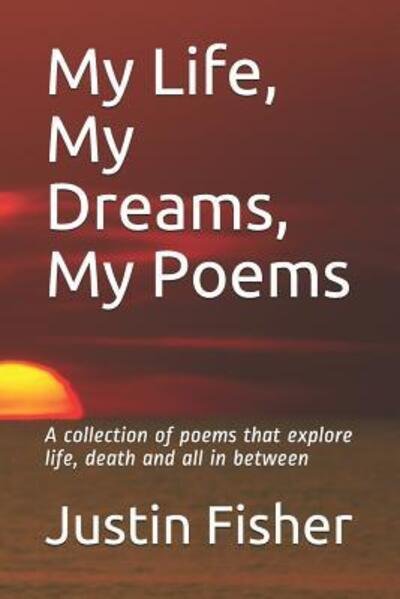 Cover for Justin Fisher · My Life, My Dreams, My Poems (Pocketbok) (2019)