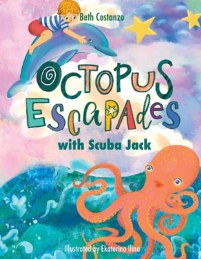 Octopus Escapades with Scuba Jack - Beth Costanzo - Kirjat - The Adventures of Scuba Jack Publishers - 9781088215586 - maanantai 24. heinäkuuta 2023