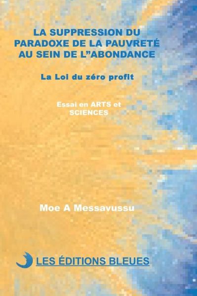 Cover for Moe a Messavussu · La Suppression Du Paradoxe de la Pauvrete Au Sein de l'Abondance (Pocketbok) (2019)