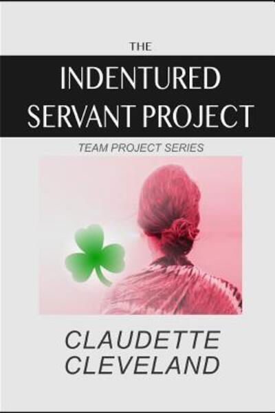 Cover for Claudette Cleveland · The Indentured Servant Project (Paperback Bog) (2019)