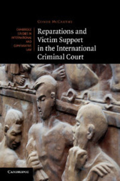 Cover for McCarthy, Conor (University of Cambridge) · Reparations and Victim Support in the International Criminal Court - Cambridge Studies in International and Comparative Law (Paperback Book) (2014)