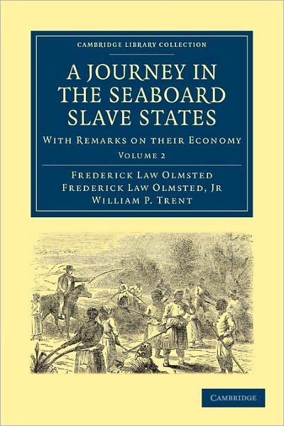 Cover for Frederick Law Olmsted · A Journey in the Seaboard Slave States: With Remarks on their Economy - Cambridge Library Collection - North American History (Paperback Bog) [2 Revised edition] (2009)
