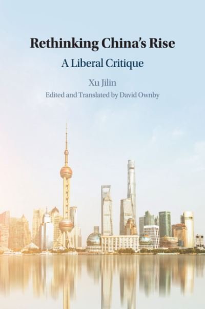 Cover for Xu, Jilin (Shanghai Normal University) · Rethinking China's Rise: A Liberal Critique - The Cambridge China Library (Taschenbuch) (2020)