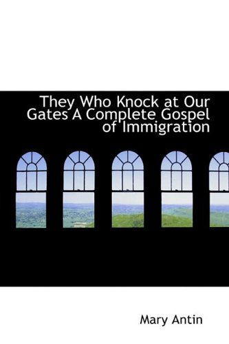 Cover for Mary Antin · They Who Knock at Our Gates a Complete Gospel of Immigration (Pocketbok) (2009)