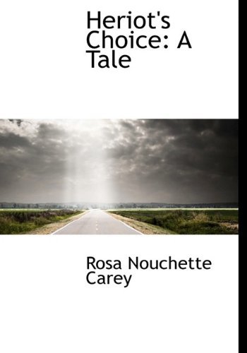 Cover for Rosa Nouchette Carey · Heriot's Choice: A Tale (Hardcover Book) (2009)