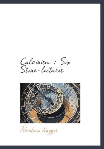 Cover for Abraham Kuyper · Calvinism: Six Stone-lectures (Innbunden bok) (2009)
