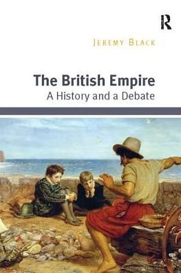 Cover for Jeremy Black · The British Empire: A History and a Debate (Paperback Book) (2017)