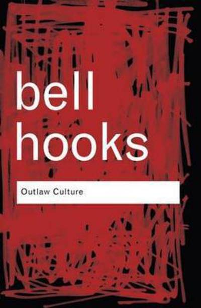 Cover for Hooks, Bell (Berea College, Usa) · Outlaw Culture: Resisting Representations - Routledge Classics (Hardcover Book) (2015)