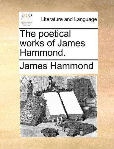 Cover for James Hammond · The Poetical Works of James Hammond. (Paperback Book) (2010)