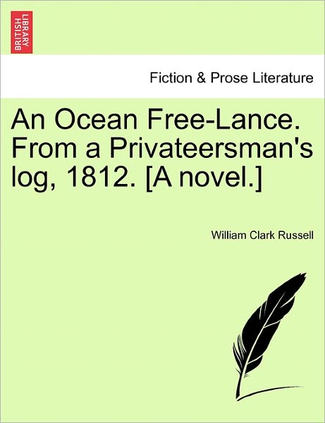 Cover for William Clark Russell · An Ocean Free-lance. from a Privateersman's Log, 1812. [a Novel.] (Paperback Book) (2011)