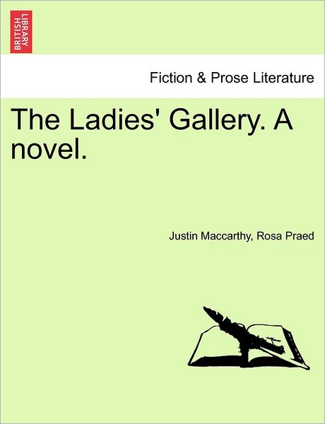 The Ladies' Gallery. a Novel. - Justin Maccarthy - Books - British Library, Historical Print Editio - 9781241483586 - March 1, 2011