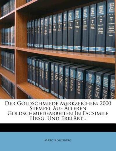 Der Goldschmiede Merkzeichen: - Rosenberg - Książki - Nabu Press - 9781247986586 - 8 października 2011