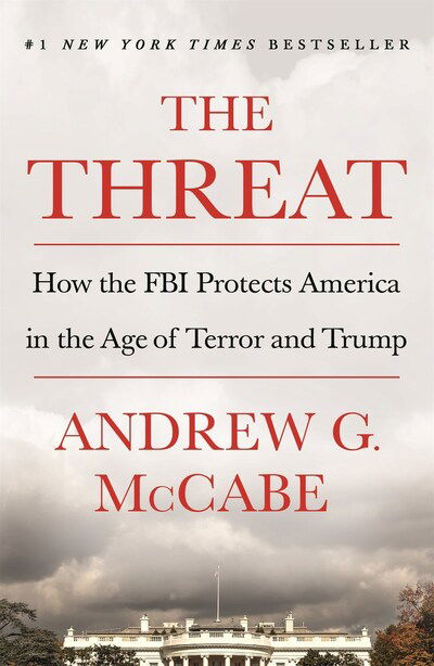 Cover for Andrew G. McCabe · The Threat: How the FBI Protects America in the Age of Terror and Trump (Paperback Book) (2020)