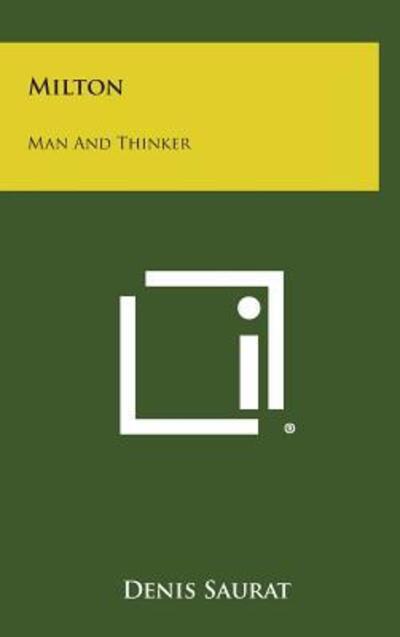 Cover for Denis Saurat · Milton: Man and Thinker (Hardcover Book) (2013)
