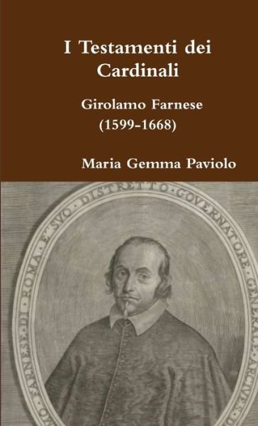 Cover for Maria Gemma Paviolo · I Testamenti Dei Cardinali: Girolamo Farnese (1599-1668) (Paperback Book) (2015)