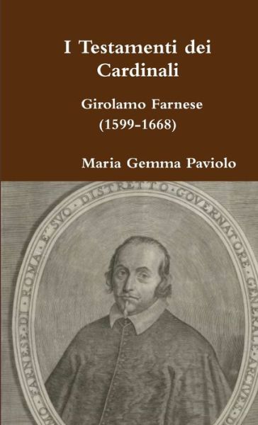 Cover for Maria Gemma Paviolo · I Testamenti Dei Cardinali: Girolamo Farnese (1599-1668) (Paperback Bog) (2015)