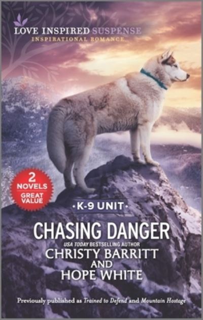 Chasing Danger - Christy Barritt - Books - Love Inspired Mmp 2in1 K9 (K9 Unit) - 9781335418586 - May 25, 2021