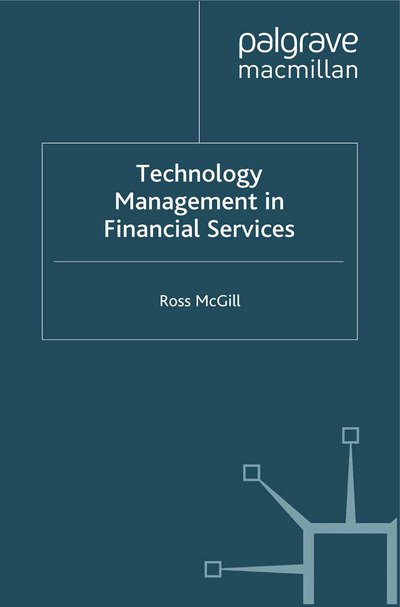 Cover for R. McGill · Technology Management in Financial Services - Finance and Capital Markets Series (Taschenbuch) [1st ed. 2008 edition] (2008)