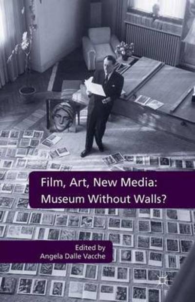 Film, Art, New Media: Museum Without Walls?: Museum Without Walls? (Paperback Book) [1st ed. 2012 edition] (2012)