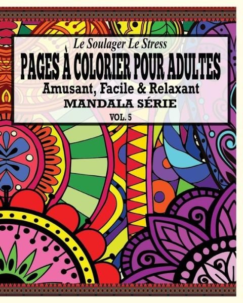Cover for Jason Potash · Le Soulager Le Stress Pages a Colorear Pour Adultes: Amusant, Facile &amp; Relaxant Mandala Serie ( Vol. 5) (Paperback Book) (2020)