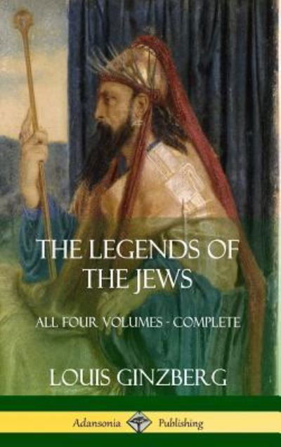 The Legends of the Jews - Louis Ginzberg - Böcker - Lulu.com - 9781387998586 - 2 augusti 2018