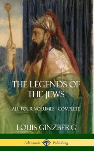 Cover for Louis Ginzberg · The Legends of the Jews (Gebundenes Buch) (2018)