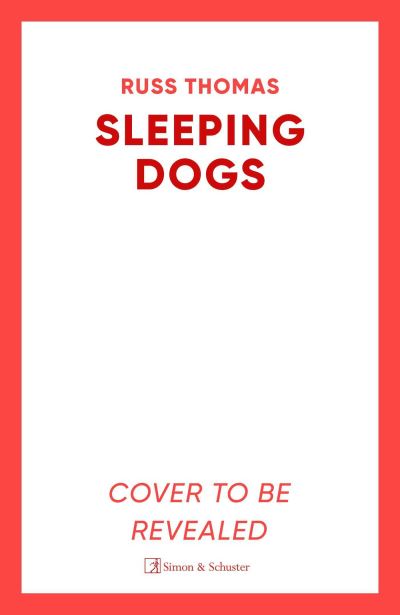 Cover for Russ Thomas · Sleeping Dogs: The new must-read thriller from the bestselling author of Firewatching (Paperback Book) (2024)