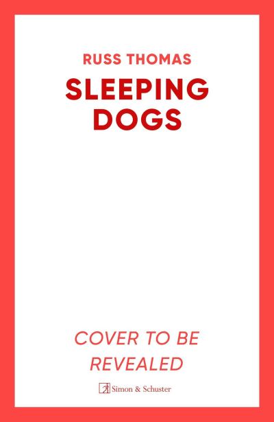 Sleeping Dogs: The new must-read thriller from the bestselling author of Firewatching - Russ Thomas - Books - Simon & Schuster Ltd - 9781398507586 - October 24, 2024