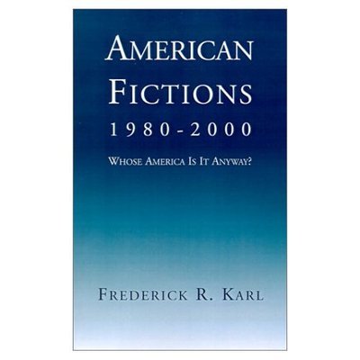 Cover for Frederick R Karl · American Fictions: 1980-2000: Whose America is It Anyway? (Taschenbuch) (2001)