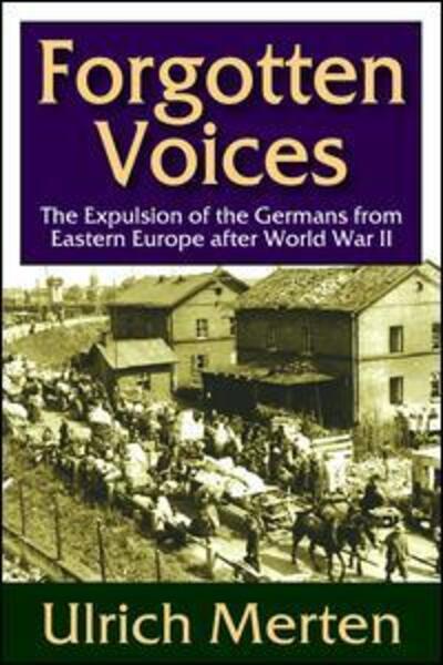 Cover for Ulrich Merten · Forgotten Voices: The Expulsion of the German from Eastern Europe After World War II (Paperback Book) (2013)