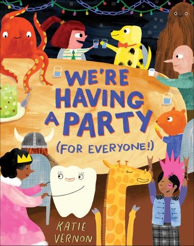 Katie Vernon · We're Having a Party (for Everyone!): A Picture Book (Inbunden Bok) (2024)